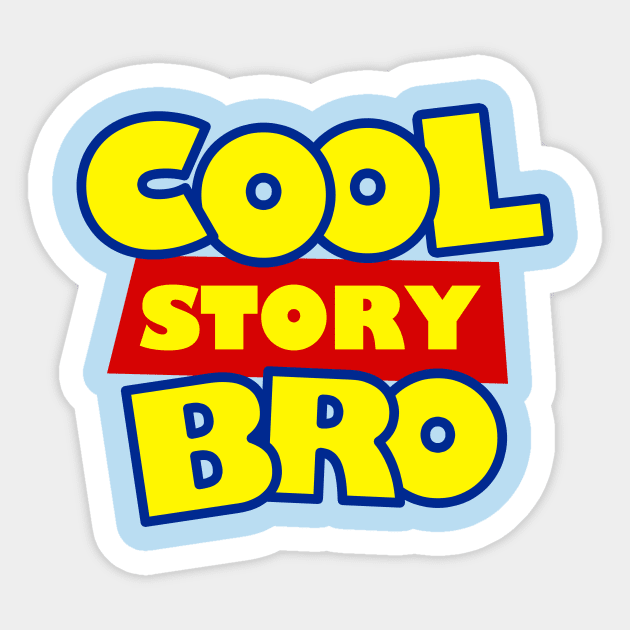 Cool Story Bro T-Shirt Sticker by dumbshirts